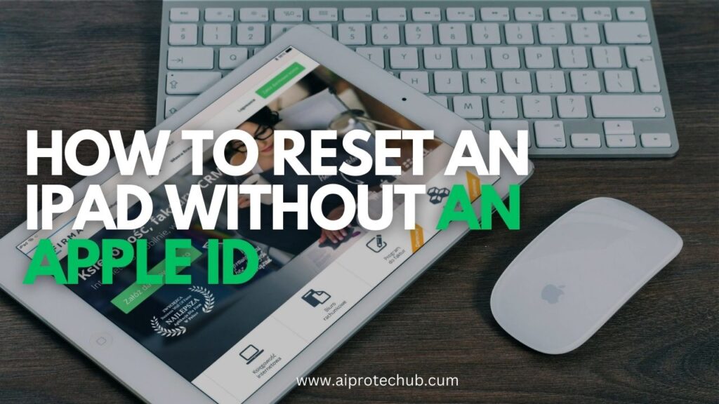 How to Reset an iPad Without an Apple ID