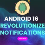 Android 16 Brings Smart Notification Management: Say Goodbye to Clutter!