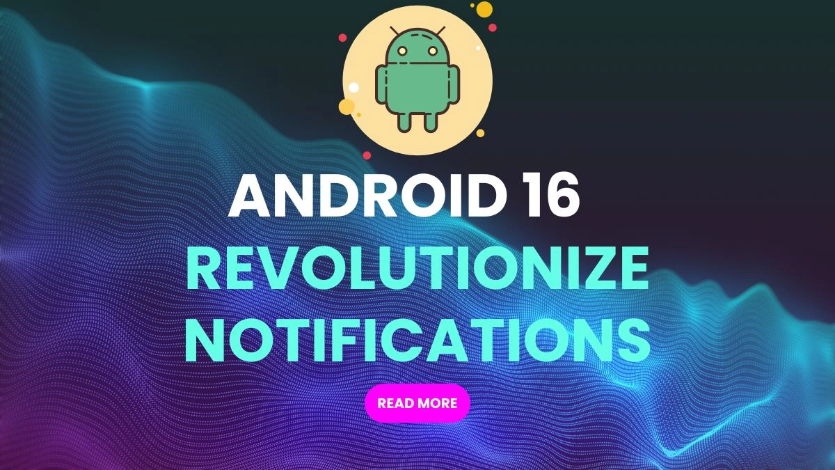 Android 16 Brings Smart Notification Management: Say Goodbye to Clutter!